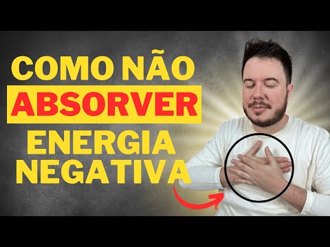COMO PARAR DE ABSORVER ENERGIA NEGATIVA DOS OUTROS?