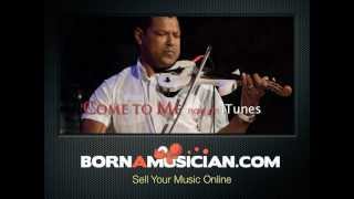 Sell Your Music Online - BornAMusician.com - Luis Montilla - Come To Me - Now On iTunes