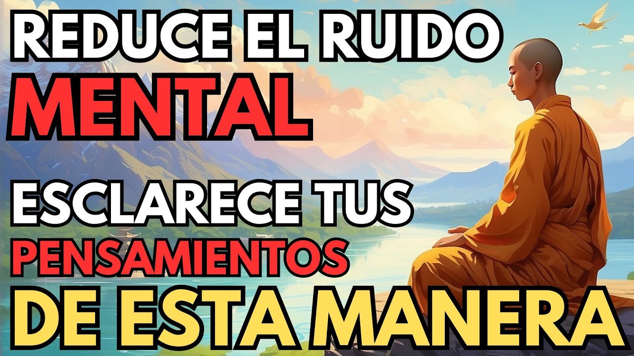 Reduce el RUIDO MENTAL y Ten la Mente Despejada | Simplifica tus Pensamientos | Historia budista