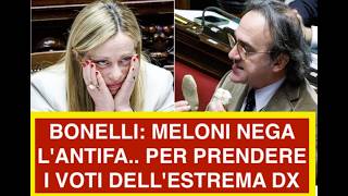 BONELLI: MELONI NEGA L'ANTIFA.. PER PRENDERE I VOTI DELL'ESTREMA DX