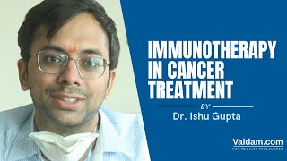 Immunotherapy in Cancer Treatment | Best Explained By Dr. Ishu Gupta