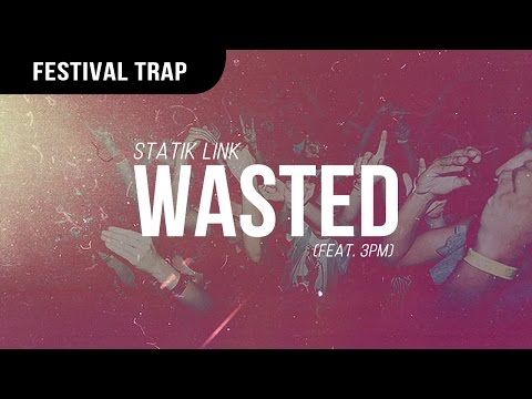 Statik Link - Wasted (feat. 3pm)