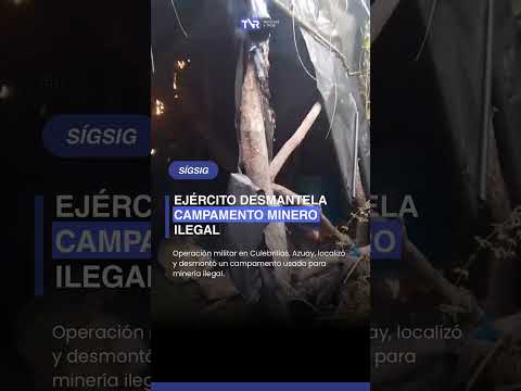 🚨 #Azuay: Fuerzas Armadas desmantelan un campamento de minería ilegal durante operativos en Sígsig.