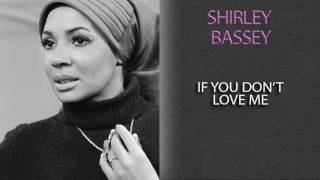 'SHIRLEY BASSEY - IF YOU DON''T LOVE ME'