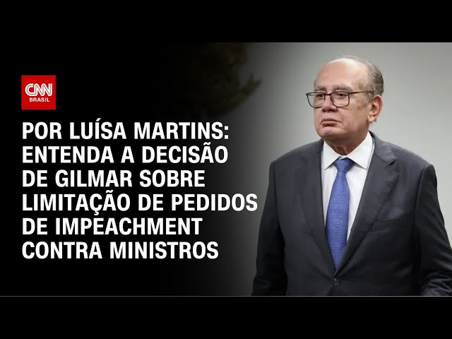 Entenda a decisão de Gilmar sobre limitação de pedidos de impeachment | BASTIDORES CNN