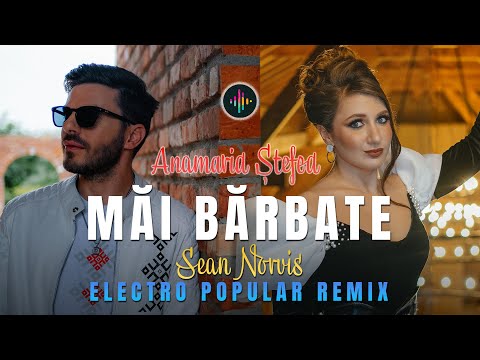 Anamaria Stefea - Măi Bărbate - Sean Norvis Electro Popular Remix
