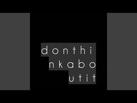 Don't Think About It