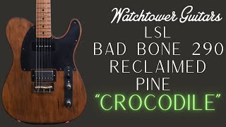 Video thumbnail for LsL Bad Bone 290 Reclaimed Pine - "Crocodile" by Watchtower Guitars