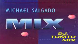 MICHAEL SALGADO  MIX....  (COMPLETO)