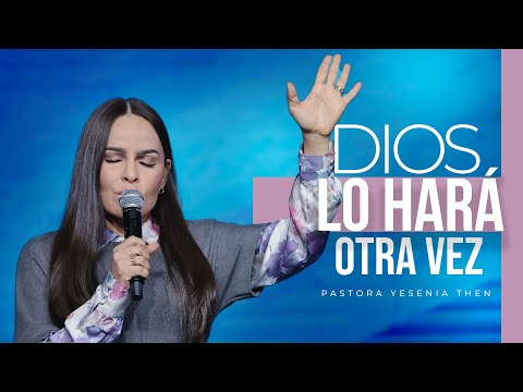 DIOS LO HARÁ OTRA VEZ - Pastora Yesenia Then