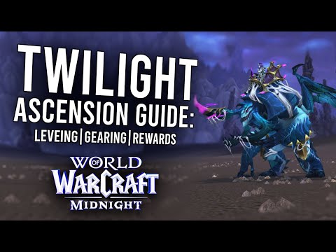 Twilight Ascension COMPLETE Guide: Rewards, Gearing, and Alt Leveling | Midnight Pre-Patch