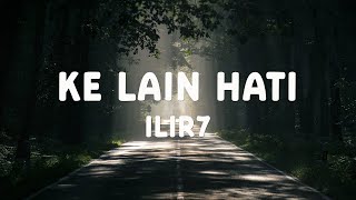 Download lagu Ilir 7 - Ke Lain Hati | Lyrics Lagu mp3