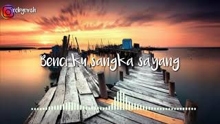 Download lagu Story wa benci ku sangka sayang mp3 Download lagu Story wa benci ku sangka sayang mp3
