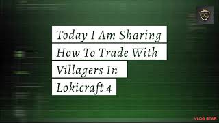 How To Trade With Villagers In Lokicraft 4 Real Video