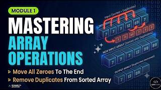 Mastering Array Operations: Move Zeroes to End & Remove Duplicates | Module 1