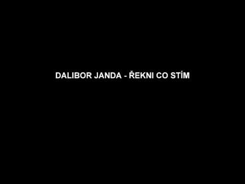 DALIBOR JANDA - ŘEKNI CO STÍM
