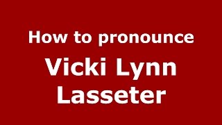 How to pronounce Vicki Lynn Lasseter
