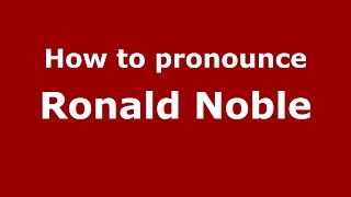 How to pronounce Ronald Noble