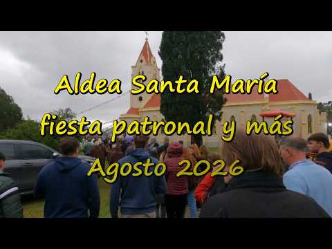 ALDEA SANTA MARIA, FIESTA PATRONAL y MÁS #aldea #entrerios