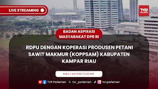 BAM DPR RI RDPU DENGAN KOPERASI PRODUSEN PETANI SAWIT MAKMUR (KOPPSAM) KABUPATEN KAMPAR RIAU