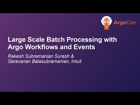 Large Scale Batch Processing with Argo Work... Rakesh Subramanian Suresh & Saravanan Balasubramanian