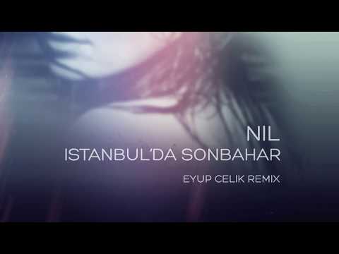 Nil - İstanbul'da Sonbahar (Eyup Celik Remix)