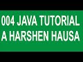 004 First Java Program Tutorial A Harshen Hausa
