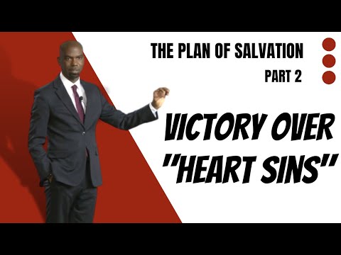 The Plan of Salvation Pt. 2 - Victory Over "Heart Sins" w/Pastor Dwayne Lemon