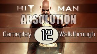 Hitman Absolution Gameplay Walkthrough - Part 12 - Hunter And Hunted (Pt.1)