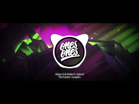 Adryx G & Anika Ft  Sphud - The Fuckin' Jumpers