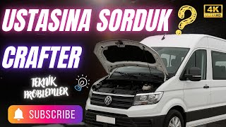 Ustasına Sorduk! 2025 Crafter’ın Can Sıkan Teknik Sorunları Hakkında Bilgiler