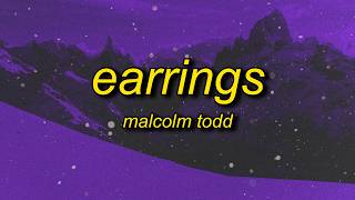 Malcolm Todd - Earrings (Lyrics)