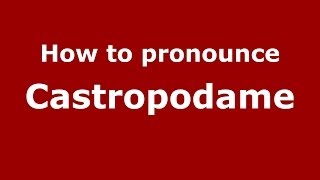 How to pronounce Castropodame