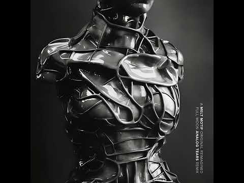 Melt Motif * Full Moon (Analog Tears Remix)