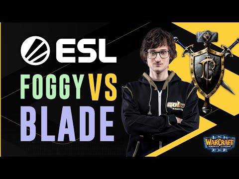WC3 - ESL Cup #19 - Semifinal: [NE] Foggy vs. Blade [HU]