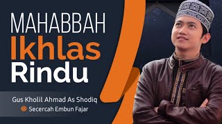 Download lagu ANTARA CINTA, IKHLAS & RINDU • Bayan Subuh Gus Kholil Ahmad bin KH Uzairon Thoifur Abdillah Temboro mp3