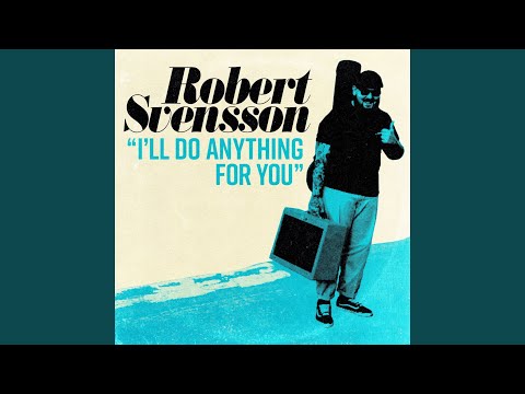 Robert Svensson - ill do anything for you
