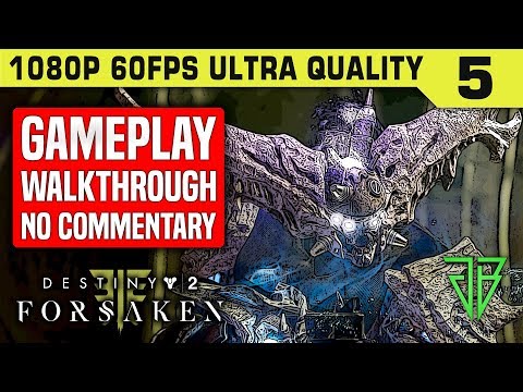 DESTINY 2 FORSAKEN Gameplay Walkthrough Part 5 No Commentary PC - 1080p 60fps Ultra Settings