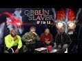 GOBLIN SLAYER VS GOBLIN LORD GOBLIN SLAYER EP 11 12 REACTION REVIEW