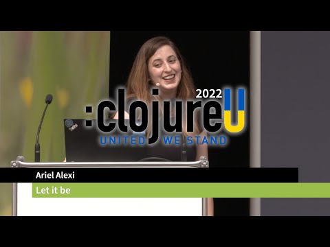 :clojureU 2022: "Let it be" by Ariel Alexi