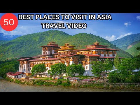 Top 50 Must-Visit Places in Asia for Every Traveller - Travel Video
