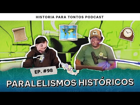 Eventos históricos Paralelos - Historia para Tontos Podcast- Episodio #98