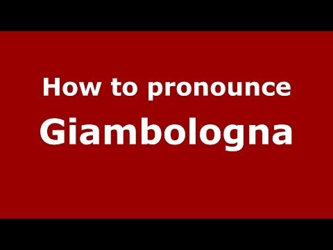 How to pronounce Giambologna (Italian/Italy) - PronounceNames.com