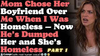 PART 1 | Mom Chose Her Boyfriend Over Me When I Was Homeless; Now He’s Dumped Her and She’s Homeless