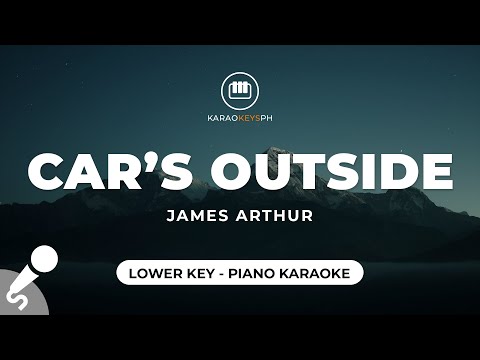 Car's Outside - James Arthur (Lower Key - Piano Karaoke)