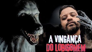 A VINGANÇA DO LOBISOMEM.