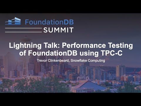 Lightning Talk: Performance Testing of FoundationDB using TPC-C - Trevor Clinkenbeard