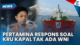 Dikritik Pelaut WNI, Pertamina Respons soal Kru Kapal di Hormuz Tak Ada Warga Indonesia