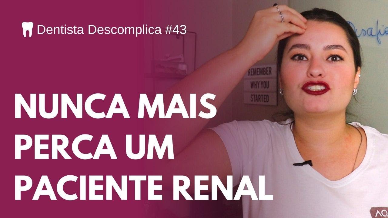QUAL A MELHOR ABORDAGEM PARA O PACIENTES RENAL CRÔNICO | Dentista Descomplica #43
