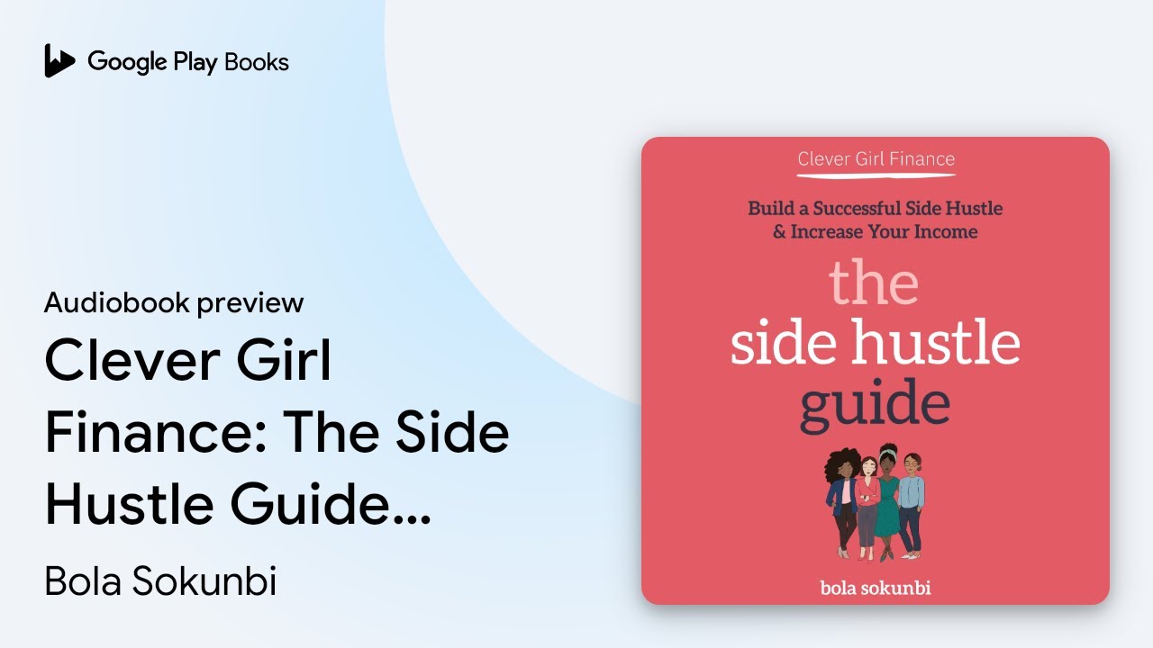 Clever Girl Finance: The Side Hustle Guide:… by Bola Sokunbi · Audiobook preview